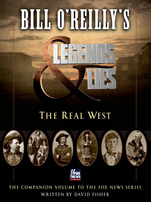 Title details for Bill O'Reilly's Legends and Lies: The Real West by David Fisher - Available